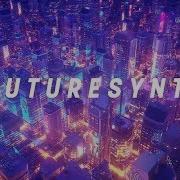 Futuresynth A Synthwave Mix Chillwave Retrowave