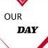 Our Day