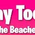 The Beaches Did I Say Too Much Lyrics
