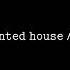 NEONI HAUNTED HOUSE S L O W E D