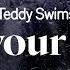 Teddy Swims Not Your Man Lyrics