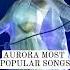 AURORA MOST POPULAR SONGS Song Aurora Lyrics Music Voz Reels Runaway