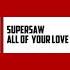 Supersaw All Of Your Love Original Mix Klubbed Up