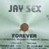 Jay Sex Forever