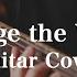 Change The World Fingerstyle Neo Soul Guitar Cover