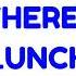 WHERE S LUNCH