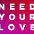 Need Your Love