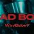 WhyBaby BAD BOY Remix By Bloory