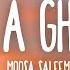 Moosa Saleem I M A Ghost Lyrics 7clouds Release