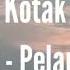 Kotak Pelan Pelan Saja Lirik