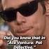 Did You Know That In Ace Ventura Pet Detective Shorts