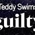 Teddy Swims Guilty Lyrics