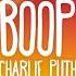 Charlie Puth Betty Boop Remix Lyrics