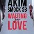 Akim X Smock SB Waiting For Love