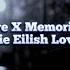 Another Love X Memories Perfect X Billie Eilish Lovely Slowed Version