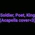 Soldier Poet King Acapella Cover I Got Soldier On The Test Btw