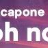 Capone Oh No TikTok Remix Lyrics Oh No Oh No Oh No No