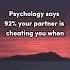 Psychology Says 92 Your Partner Is Cheating When Cheating Relationship Trust Love
