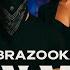Brazooka On Me