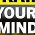 A Powerful Mindset Makes You Unstoppable How To Train Your Mind Unlock Your Full Potential