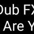 Dub FX So Are You Lyrics