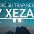 Kurdish Trap Remix Oy Xezale Prod By Şerwan Beats