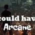 What Could Have Been Arcane