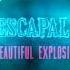 ESCAPALL Beautiful Explosion