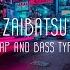 ZAIBATSU Japanese Trap Bass Type Beat MIX