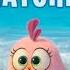 The Angry Birds Movie 2 Best Of The Hatchlings Part 2