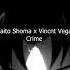 Kaito Shoma X Vincnt Vega Crime