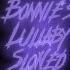 Bonnie S Lullaby Slowed