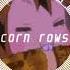 CORN ROWS Prod CashOutBernard