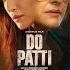 Do Patti Akhiyaan De Kol Lyrics Kriti S Kajol Shaheer S Shilpa R Tanishk Kausar M Mellow D