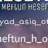 Riyad Asiq Meftun Hesenov QƏŞƏYDİ