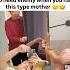 When You Have This Type Mother