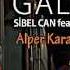 Halil Sezai Ft Sibel Can Galata Alper Karacan House Remix