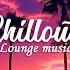 Sunset Chillout Lounge Relaxing Ambient Vibes With Beautiful Tropical Views Chill Lounge Music