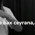 Turkan Valizade Ceyrana Bax Ceyrana