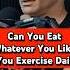 Can You Eat Whatever You Want If You Exercise Daily Dr Mike Israetel Shorts