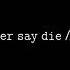 NEONI Never Say Die S L O W E D