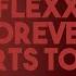 Flexx Forever Starts Today Also Playable Mono Remix