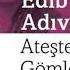 HALİDE EDİP ADIVAR ATEŞTEN GÖMLEK ROMAN ÖZETİ KİŞİ TAHLİLİ YAZAR HAKKINDA BİLGİ