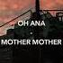 MOTHER MOTHER OH ANA LYRICS