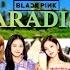 BLACKPINK PARADISE M V