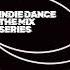 Indie Dance The Mix Series ALONNE
