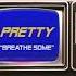 PRETTY Breathe Some Official Audio