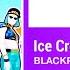 Just Dance 2020 Unlimited Ice Cream By BLACKPINK X Selena Gomez