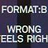 Format B Wrong Feels Right Extended Mix