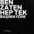 Ben Zaten Hep Tek Başımaydım
